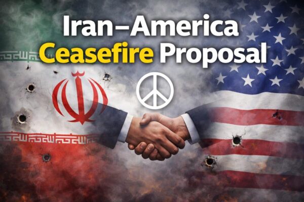 Iran–America Ceasefire Proposal: तनाव कम करने की कोशिश, जानिए पूरी जानकारी